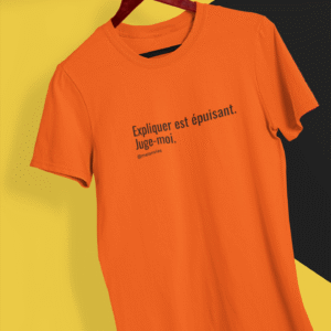 T-shirt Premium "Expliquer, c’est fatigant. Juge-moi."