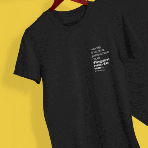 T-shirt Premium "Você inspira pessoas que fingem não te ver."